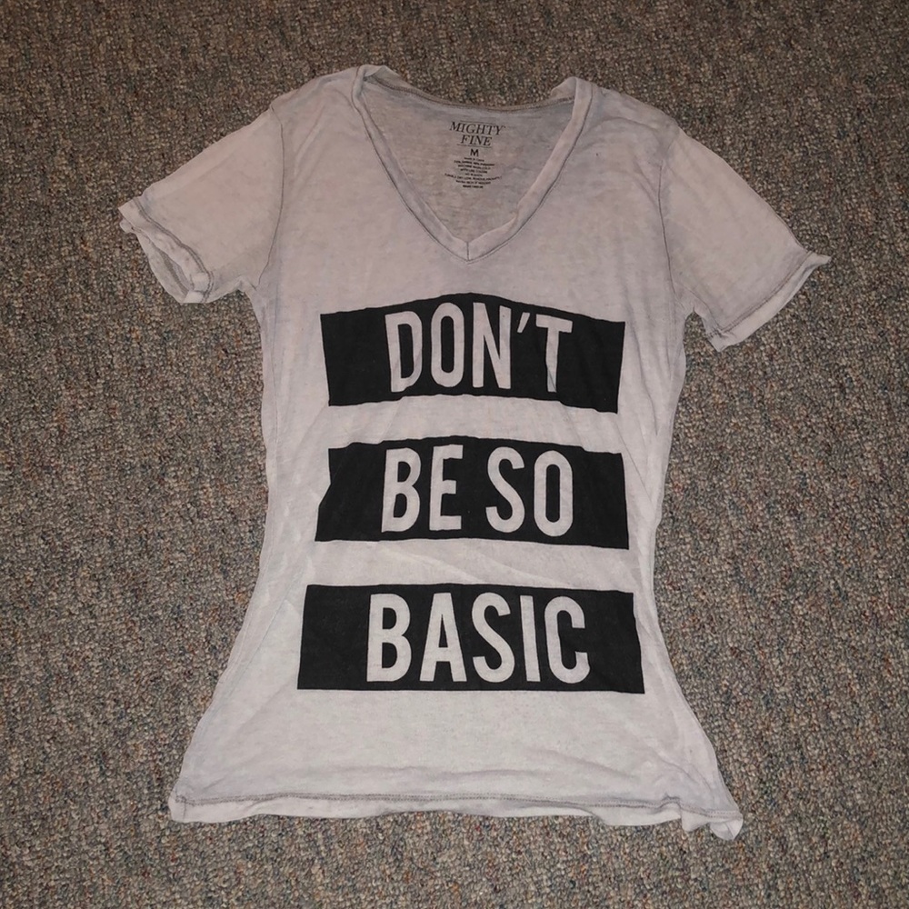 Don’t be so basic tshirt